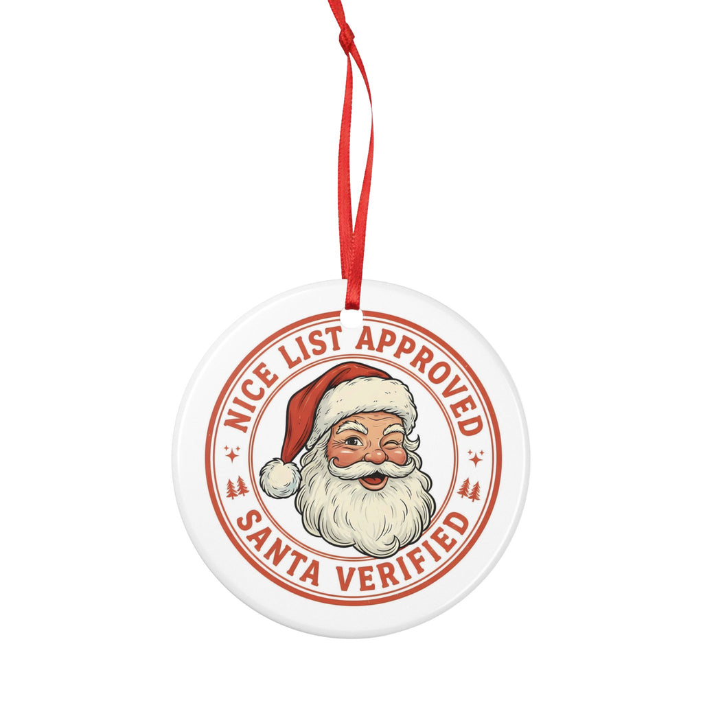 Nice List Approved "Santa Verified" Ceramic Ornament
