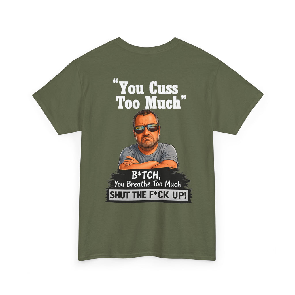 Graphic Tee — “You Cuss Too Much” Funny Sarcastic T‑Shirt