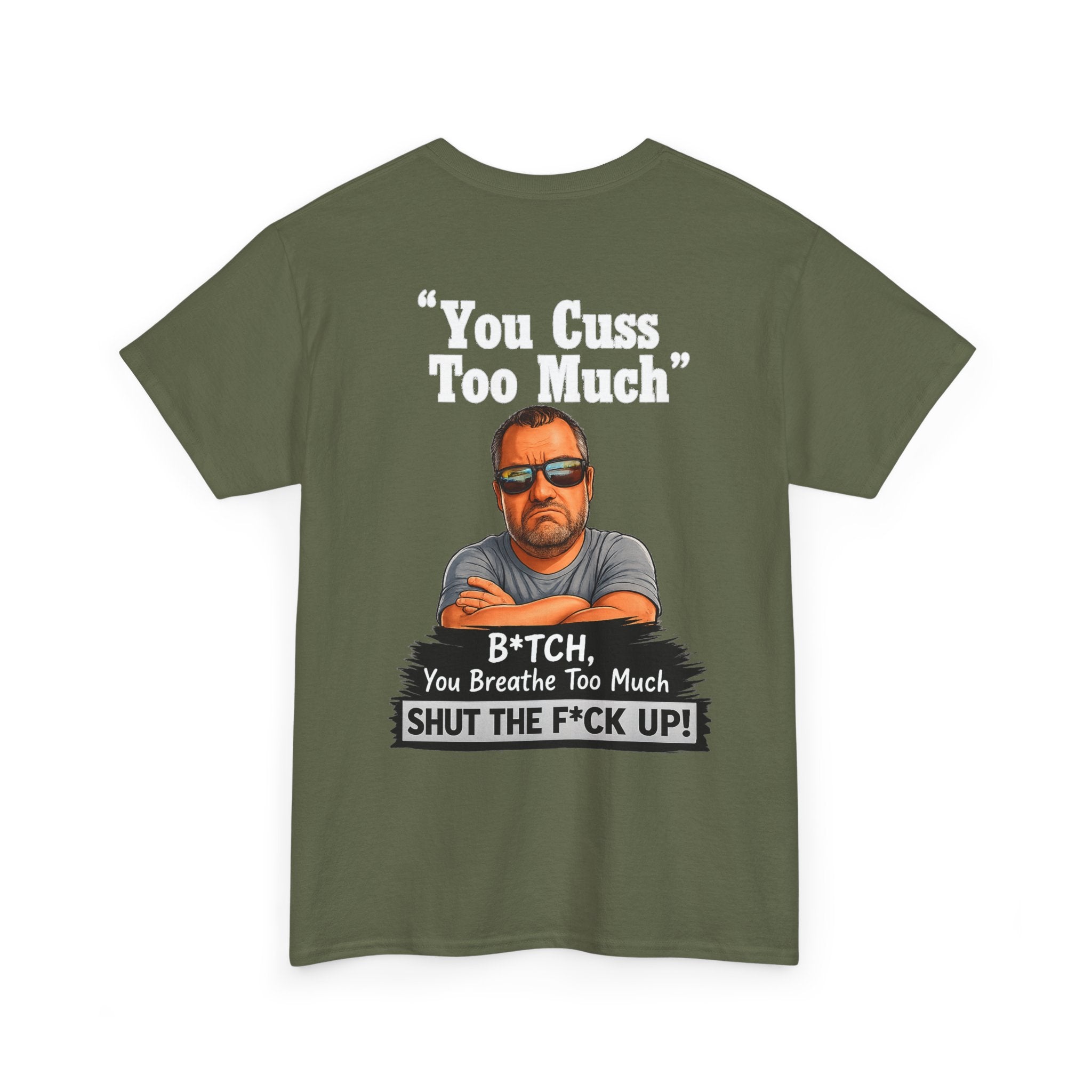 Graphic Tee — “You Cuss Too Much” Funny Sarcastic T‑Shirt