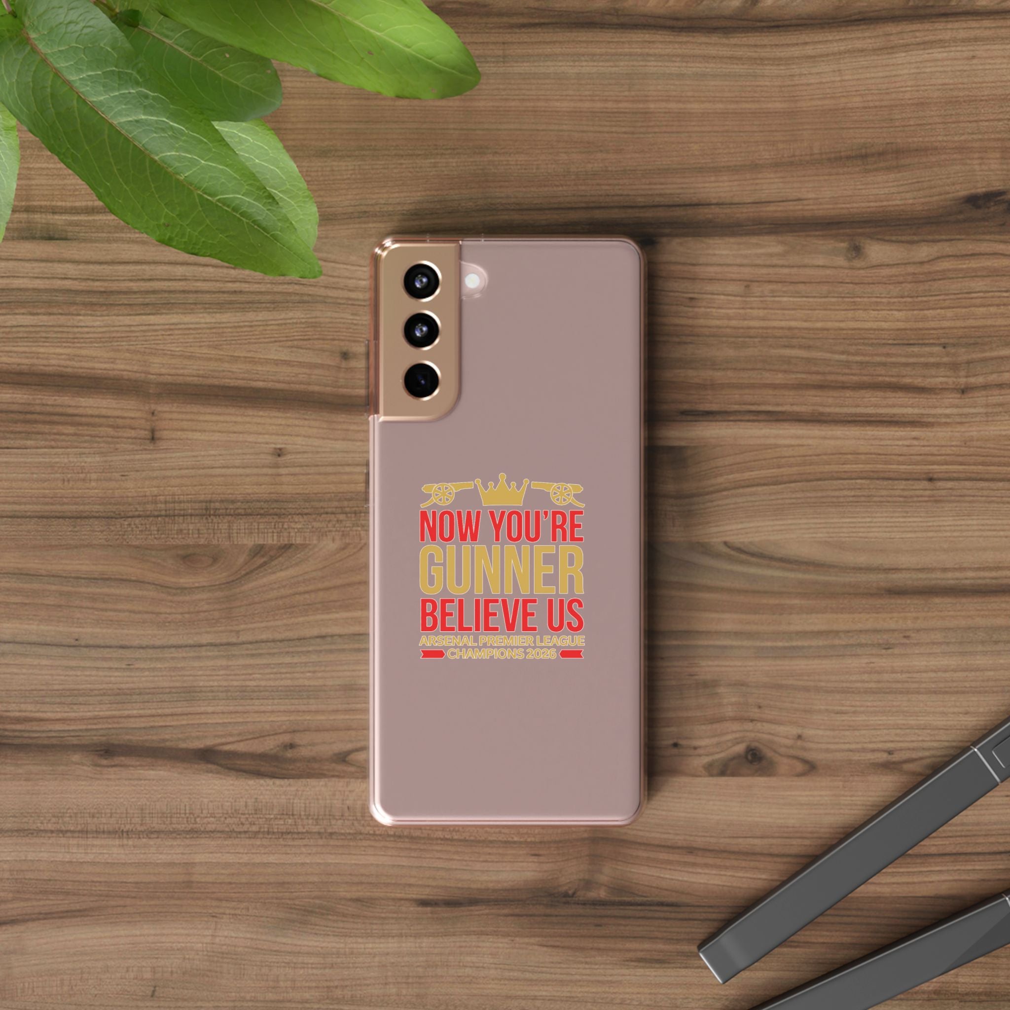Phone Case — "Now You're Gunner Believe Us" Arsenal Champions Clear Case