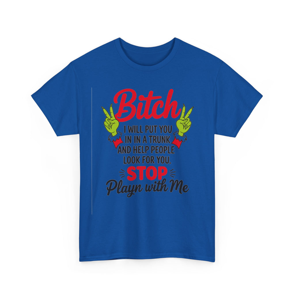 Graphic Tee "Bitch I Will Put You In A Trunk" – Funny Sassy Statement Shirt