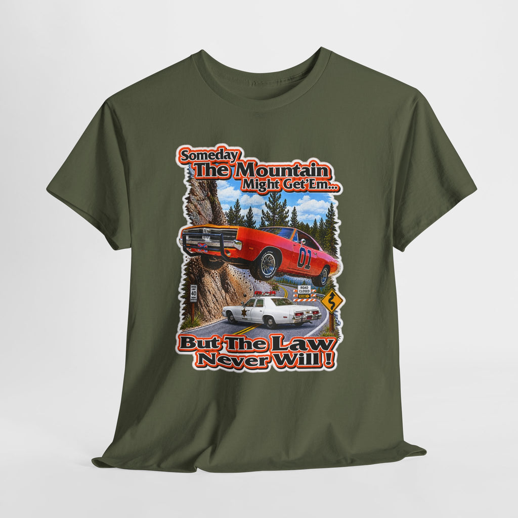 Dukes of Hazard Sometimes the Mountain Might Get ’Em But the Law Never Will Cotton T-Shirt