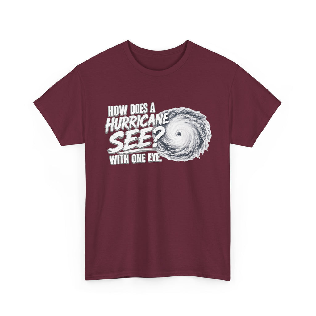 Hurricane Joke Tee – "How Does a Hurricane See? With One Eye" Graphic T-Shirt