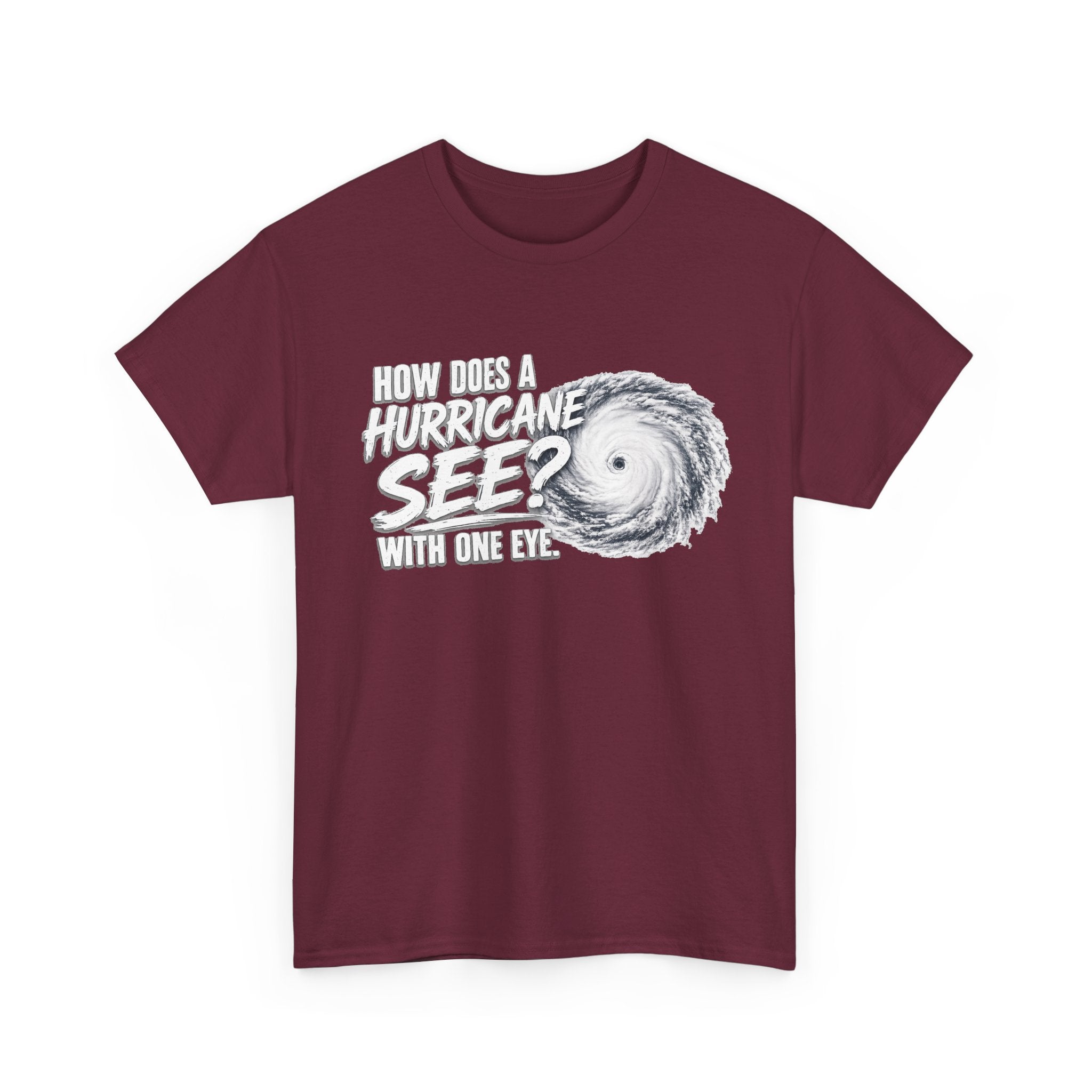 Hurricane Joke Tee – "How Does a Hurricane See? With One Eye" Graphic T-Shirt