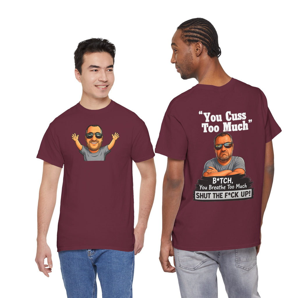Graphic Tee — “You Cuss Too Much” Funny Sarcastic T‑Shirt