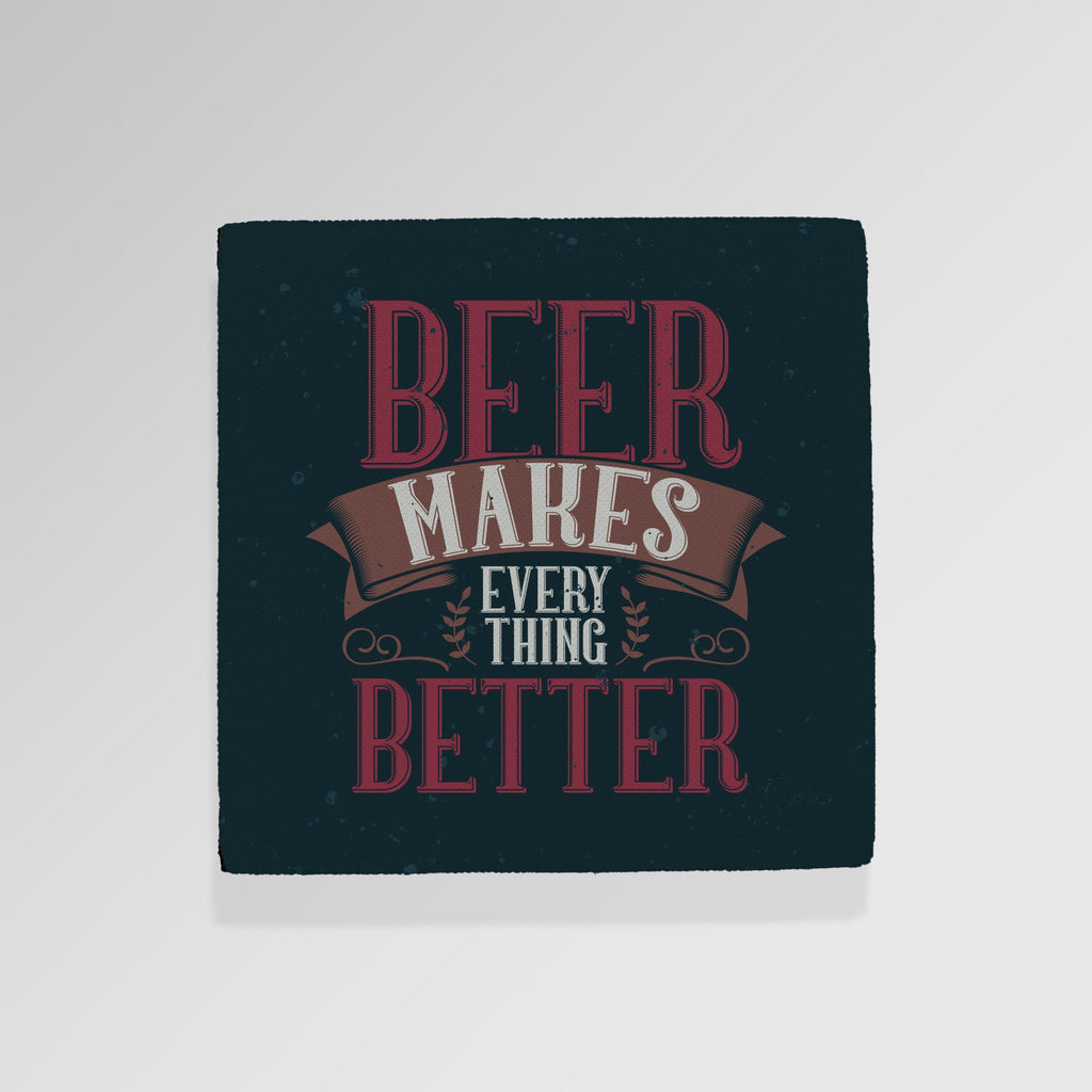 Beer Makes Everything Better - Drinks Coaster - Round or Square
