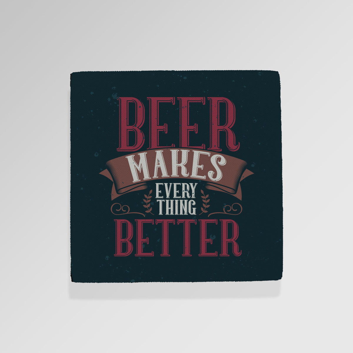 Beer Makes Everything Better - Drinks Coaster - Round or Square