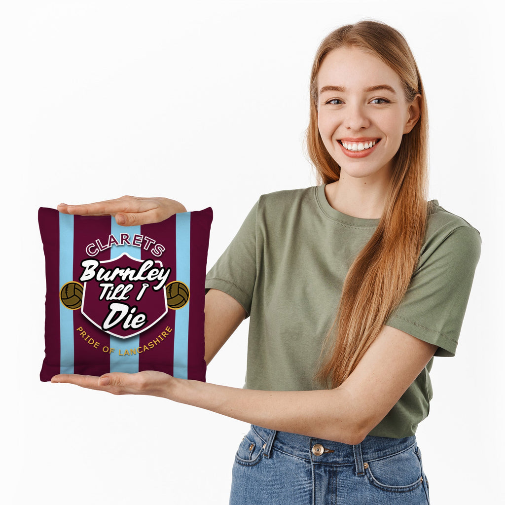Burnley Till I Die - Football Legends - Cushion 10"