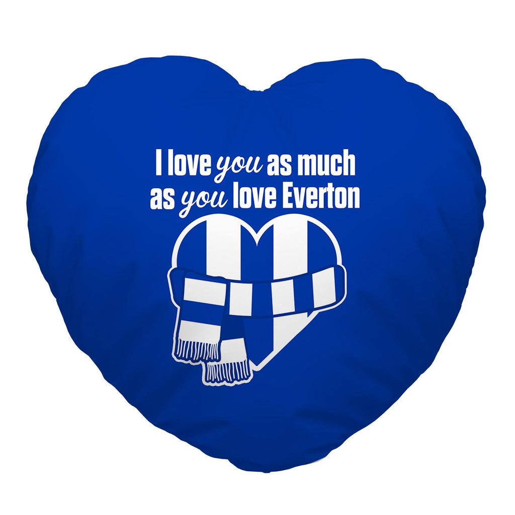 Love You as much as You Love Everton - Heart Shaped Cushion