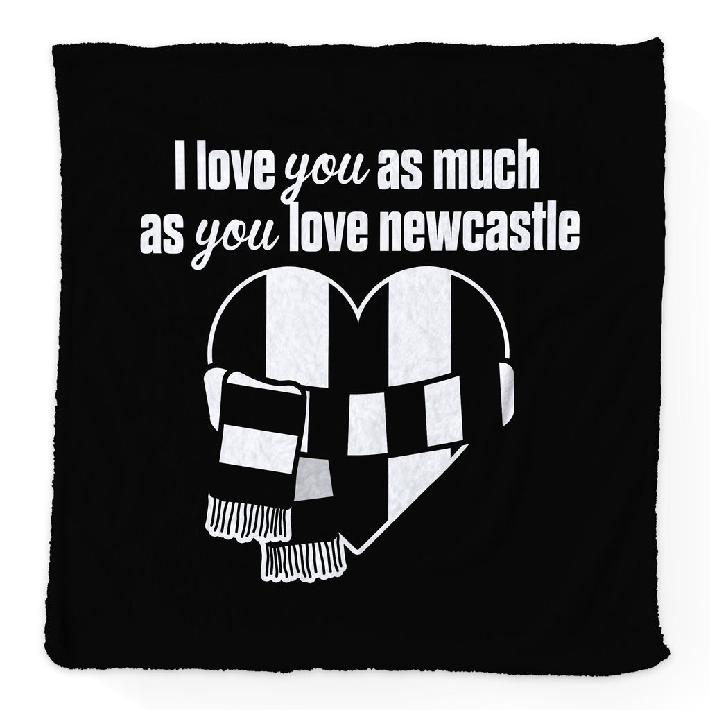 Love You as much as You Love Newcastle - Luxury Fleece Blanket 150cm X 150cm