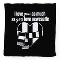 Love You as much as You Love Newcastle - Luxury Fleece Blanket 150cm X 150cm