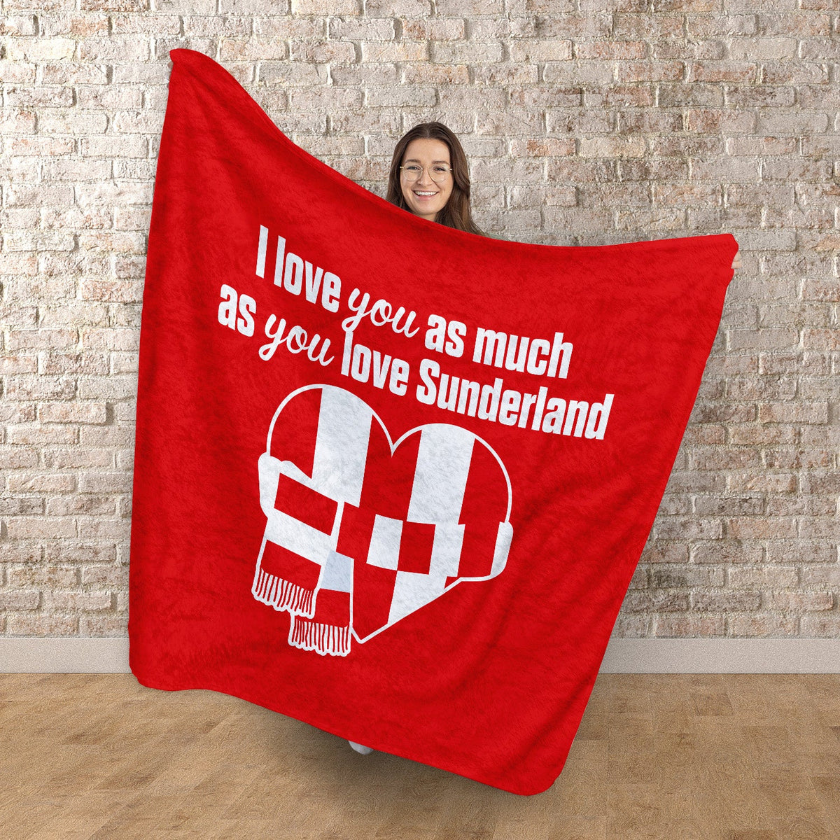 Love You as much as You Love Sunderland - Luxury Fleece Blanket 150cm X 150cm