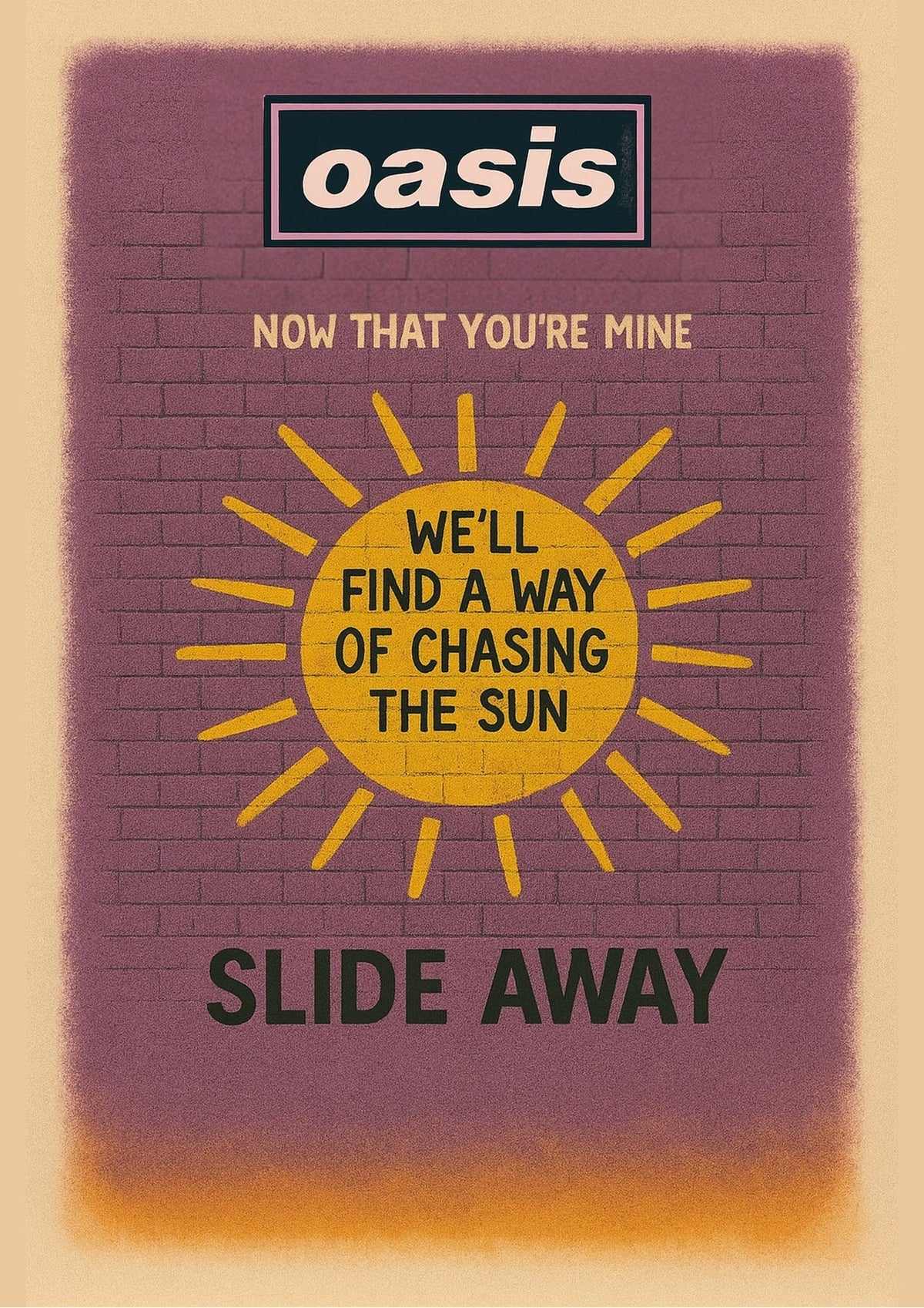 Slide Away (We'll find a way of chasing the sun) - Oasis Inspired Graffiti Poster