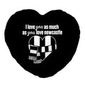 Love You as much as You Love Newcastle - Heart Shaped Cushion