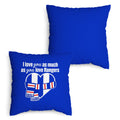 Love You as much as You Love Rangers - 45cm Cushion