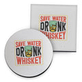 Save Water Drink Whiskey - Drinks Coaster - Round or Square