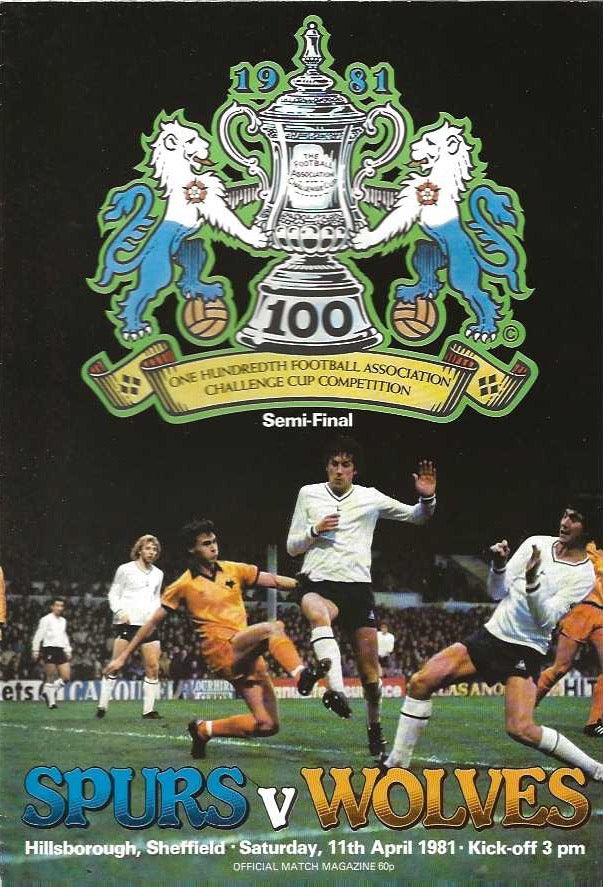 1981 FA Cup Semi Final Tottenham Hotspur v Wolverhampton Wanderers 11th April 1981 Official Matchday Programme