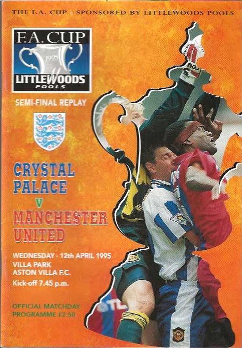 1995 FA Cup Semi Final Replay Crystal Palace v Manchester United Official Programme 12th April 1995
