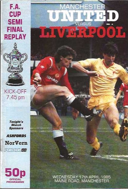 1985 FA Cup Semi Final Replay Manchester United v Liverpool Official Matchday Programme 17th April 1985