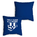 Love You as much as You Love Totts - 45cm Cushion