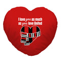 Love You as much as You Love United - Heart Shaped Cushion